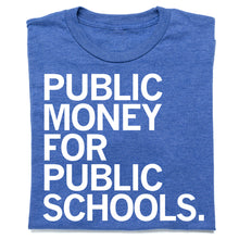Load image into Gallery viewer, Public Money for Public Schools Shirt