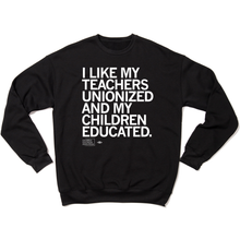 Load image into Gallery viewer, I Like My Teachers Unionized Crewneck Sweatshirt