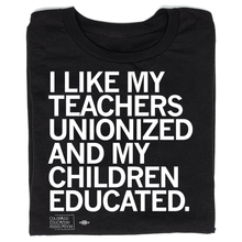 Load image into Gallery viewer, I Like My Teachers Unionized Shirt