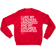 Load image into Gallery viewer, I Like My Teachers Unionized Crewneck Sweatshirt