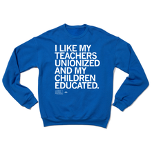 Load image into Gallery viewer, I Like My Teachers Unionized Crewneck Sweatshirt