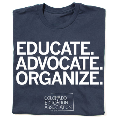 Educate Advocate Organize Shirt