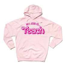 Load image into Gallery viewer, My Job Is Teach Hooded Sweatshirt