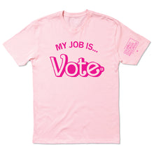 Load image into Gallery viewer, My Job Is Vote Shirt