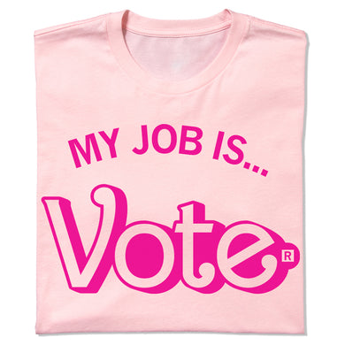 My Job Is Vote Shirt