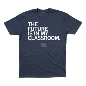 The Future is in my Classroom Shirt