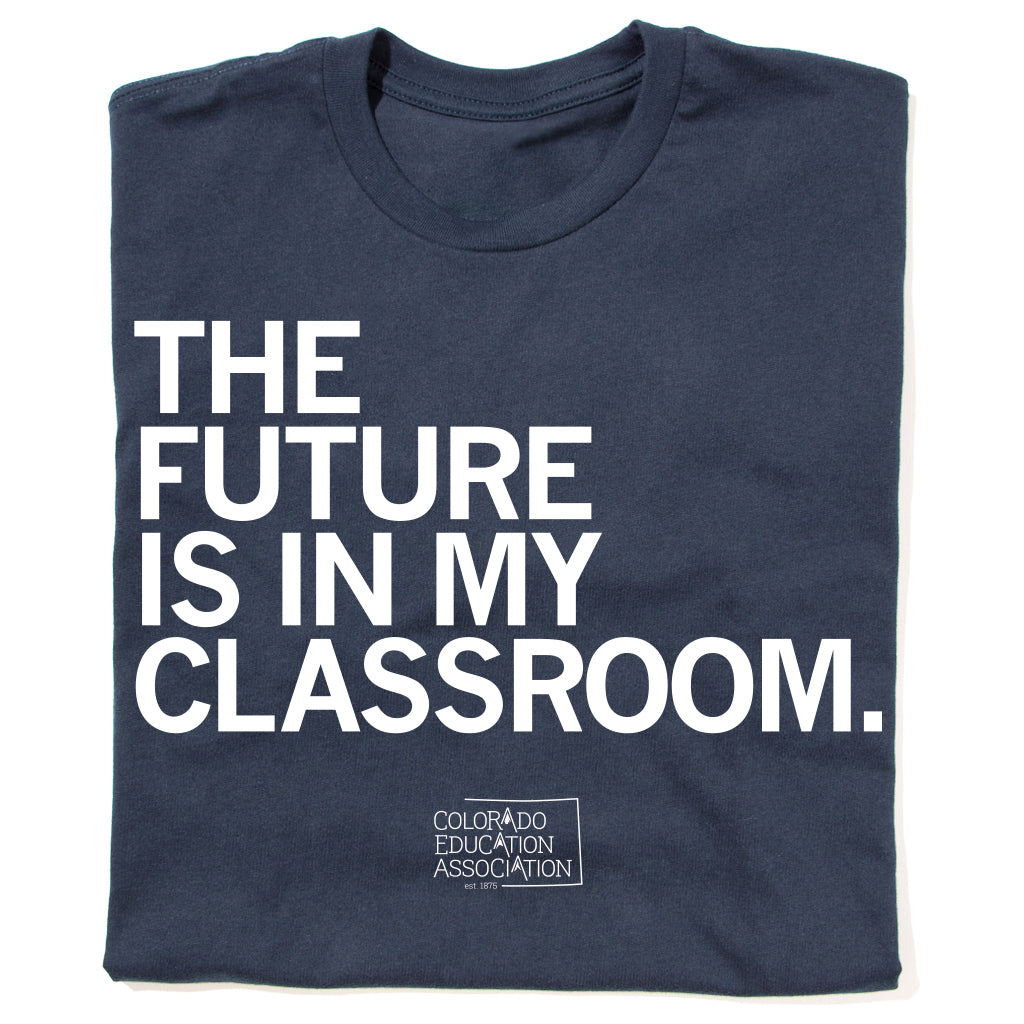 The Future is in my Classroom Shirt