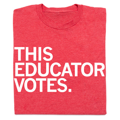 This Educator Votes Shirt