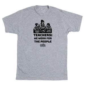 CSEA: Teachers Work for the People Shirt