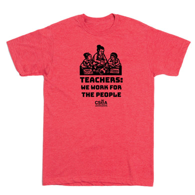 CSEA: Teachers Work for the People Shirt