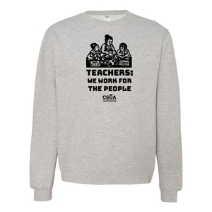 CSEA: Teachers Work for the People Crewneck Sweatshirt