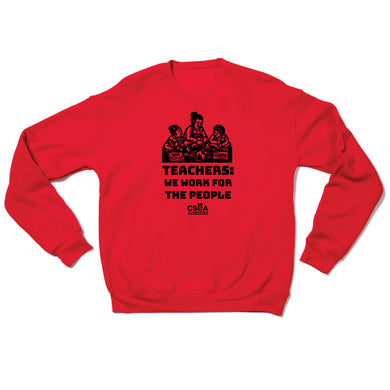 CSEA: Teachers Work for the People Crewneck Sweatshirt