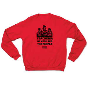CSEA: Teachers Work for the People Crewneck Sweatshirt