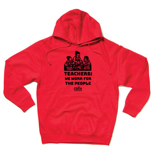 CSEA: Teachers Work for the People Hooded Sweatshirt