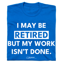 Load image into Gallery viewer, I May Be Retired Shirt