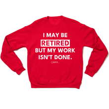 Load image into Gallery viewer, I May Be Retired Crewneck Sweatshirt
