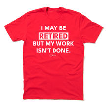 Load image into Gallery viewer, I May Be Retired Shirt