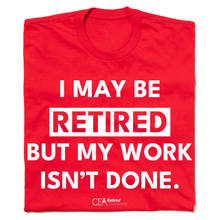 Load image into Gallery viewer, I May Be Retired Shirt