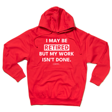 Load image into Gallery viewer, I May Be Retired Hooded Sweatshirt