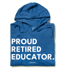Load image into Gallery viewer, Proud Retired Educator Hooded Sweatshirt