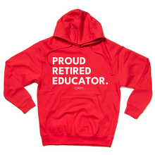 Load image into Gallery viewer, Proud Retired Educator Hooded Sweatshirt