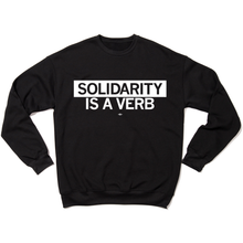 Load image into Gallery viewer, Solidarity Is a Verb Crewneck Sweatshirt