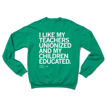 Load image into Gallery viewer, I Like My Teachers Unionized Crewneck Sweatshirt