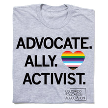 Load image into Gallery viewer, Advocate. Ally. Activist Pride Shirt