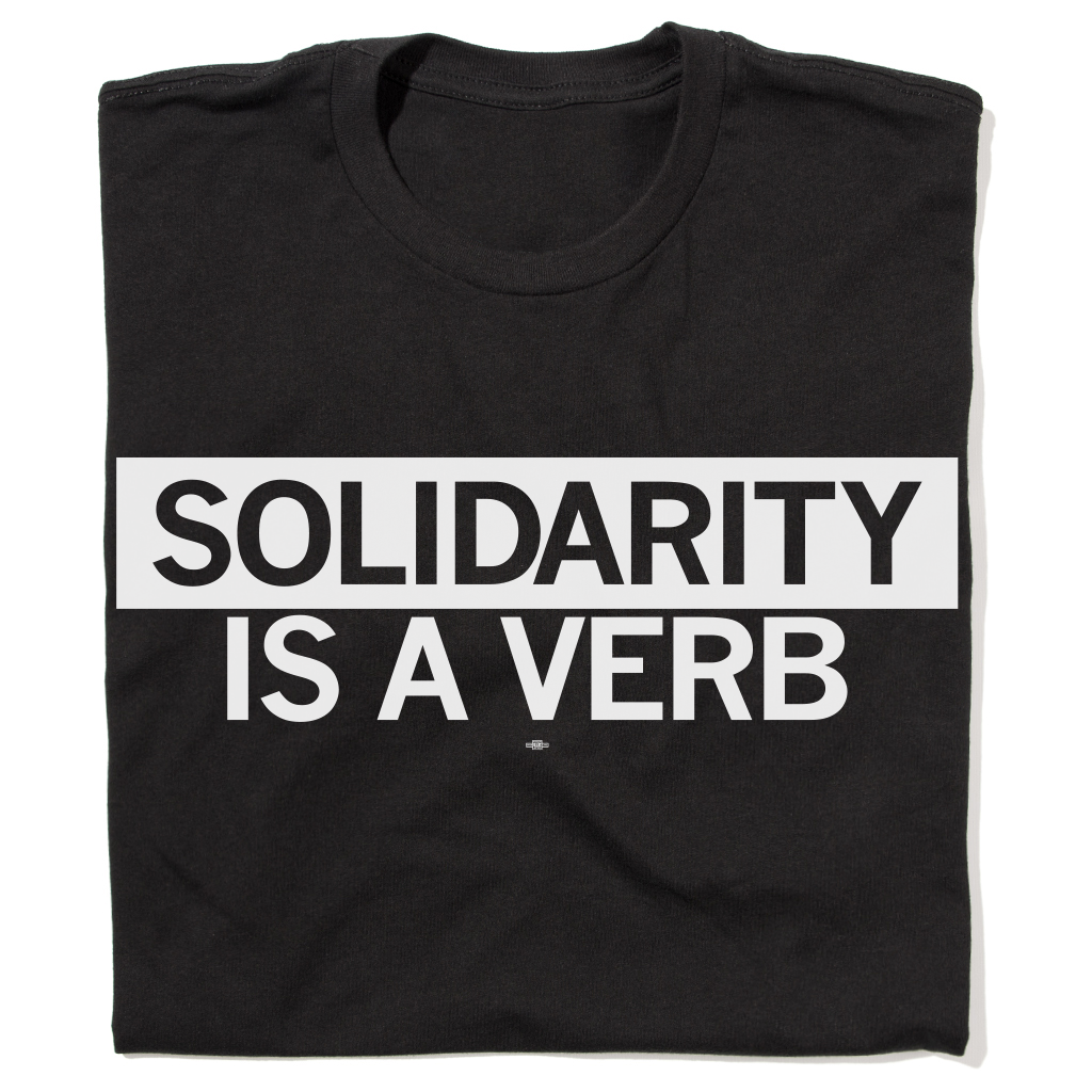Solidarity Is A Verb Shirt